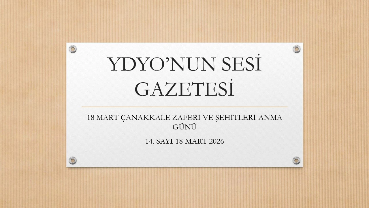YDYO'NUN SESİ GAZETESİ 14. SAYI (18 MART ÇANAKKALE ZAFERİ VE ŞEHİTLERİ ANMA GÜNÜ) 18.03.2026